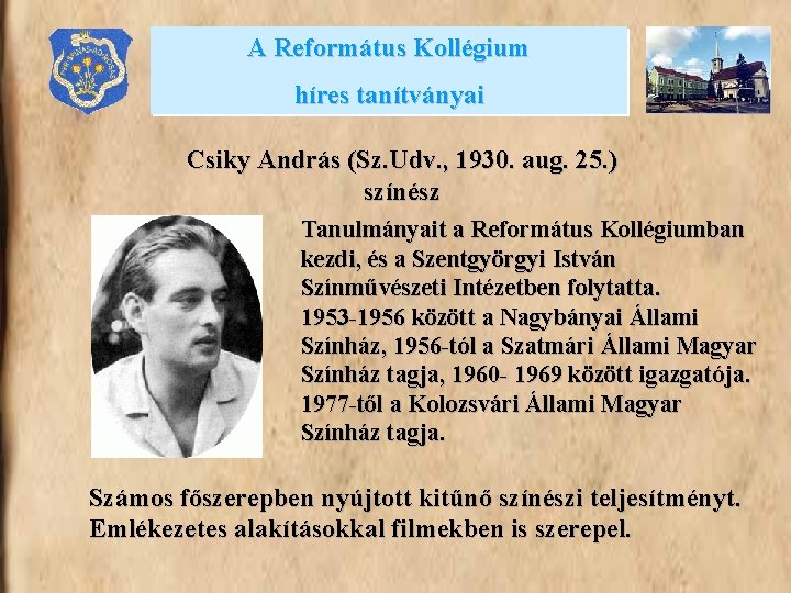 A Református Kollégium híres tanítványai Csiky András (Sz. Udv. , 1930. aug. 25. )