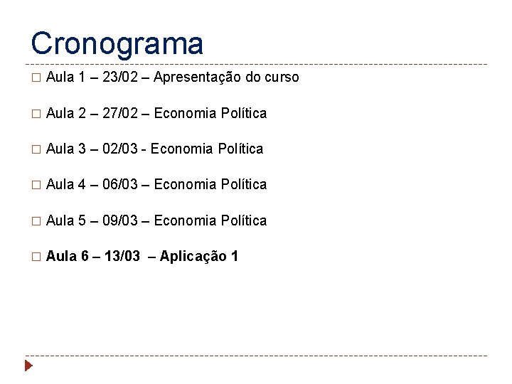 Cronograma � Aula 1 – 23/02 – Apresentação do curso � Aula 2 –