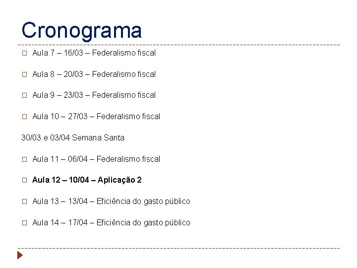 Cronograma � Aula 7 – 16/03 – Federalismo fiscal � Aula 8 – 20/03