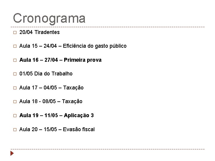 Cronograma � 20/04 Tiradentes � Aula 15 – 24/04 – Eficiência do gasto público