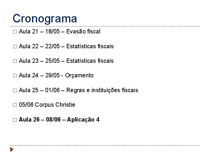 Cronograma � Aula 21 – 18/05 – Evasão fiscal � Aula 22 – 22/05