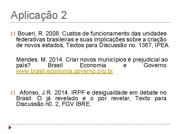 Aplicação 2 � Boueri, R. 2008. Custos de funcionamento das unidades federativas brasileiras e