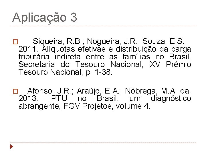 Aplicação 3 Siqueira, R. B. ; Nogueira, J. R, ; Souza, E. S. 2011.