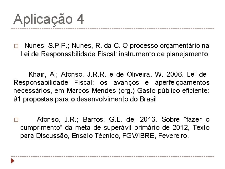 Aplicação 4 � Nunes, S. P. P. ; Nunes, R. da C. O processo