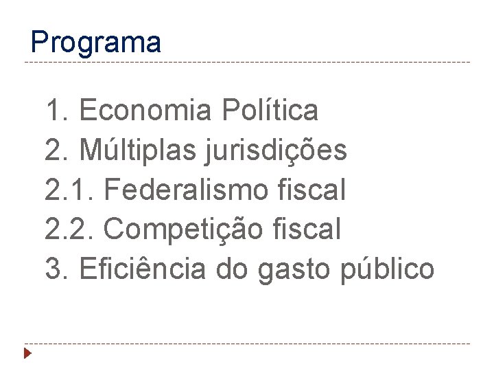 Programa 1. Economia Política 2. Múltiplas jurisdições 2. 1. Federalismo fiscal 2. 2. Competição