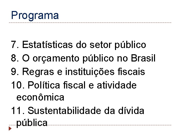 Programa 7. Estatísticas do setor público 8. O orçamento público no Brasil 9. Regras