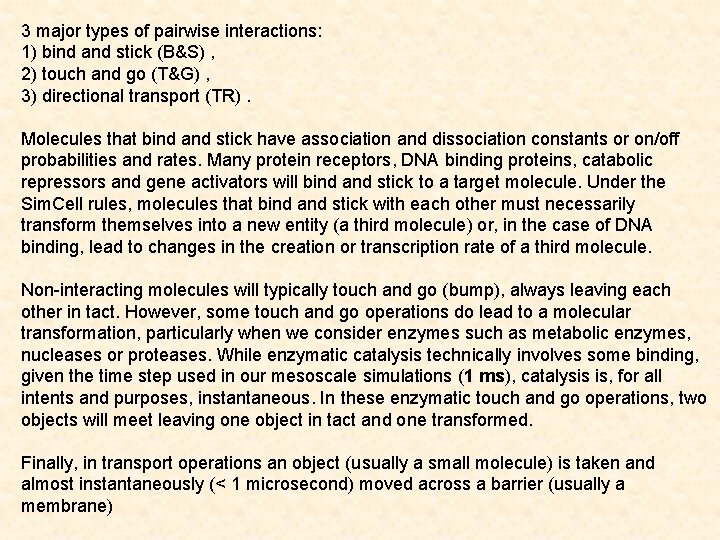 3 major types of pairwise interactions: 1) bind and stick (B&S) , 2) touch