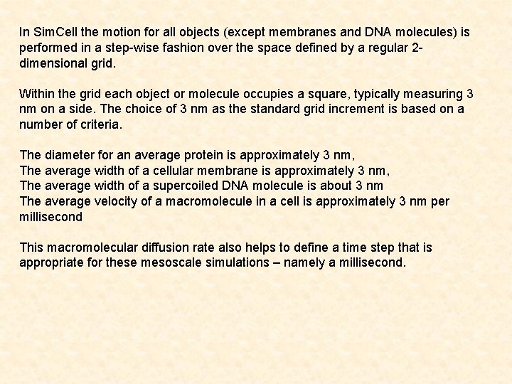 In Sim. Cell the motion for all objects (except membranes and DNA molecules) is