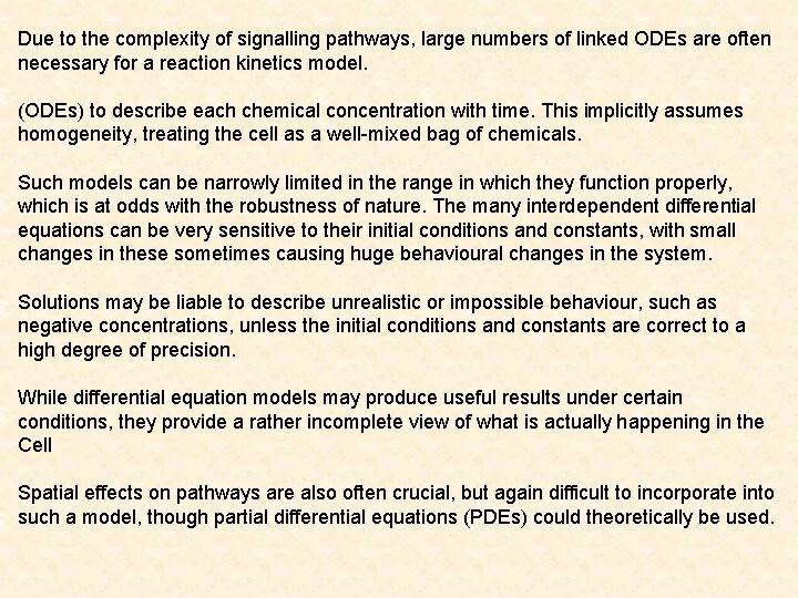 Due to the complexity of signalling pathways, large numbers of linked ODEs are often