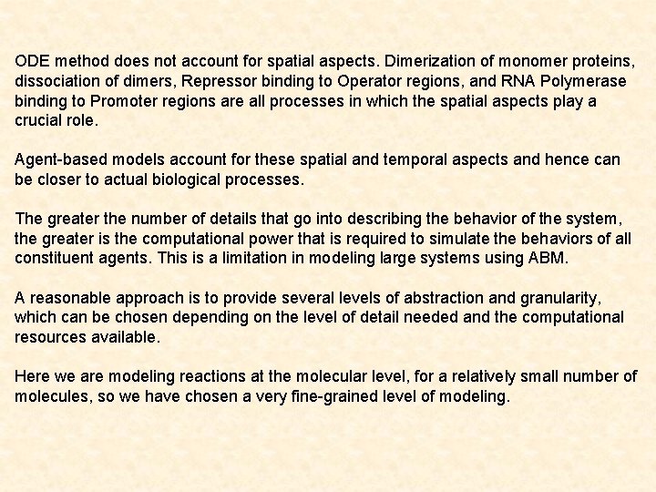 ODE method does not account for spatial aspects. Dimerization of monomer proteins, dissociation of