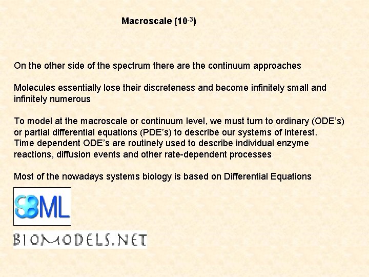Macroscale (10 -3) On the other side of the spectrum there are the continuum