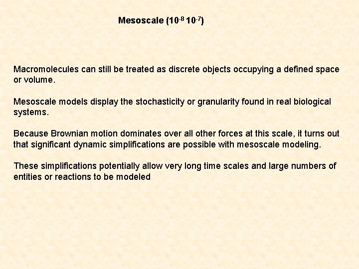 Mesoscale (10 -8 10 -7) Macromolecules can still be treated as discrete objects occupying