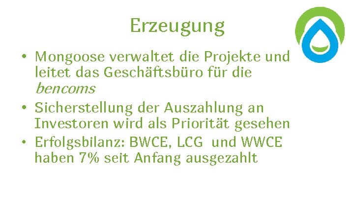 Erzeugung • Mongoose verwaltet die Projekte und leitet das Geschäftsbüro für die bencoms •