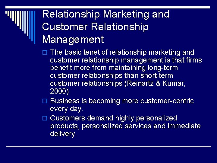 Relationship Marketing and Customer Relationship Management o The basic tenet of relationship marketing and