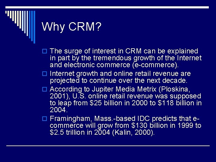 Why CRM? o The surge of interest in CRM can be explained in part