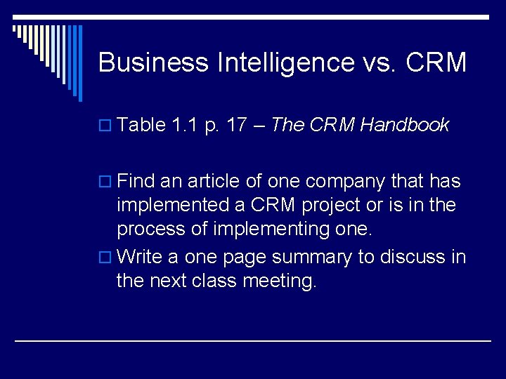 Business Intelligence vs. CRM o Table 1. 1 p. 17 – The CRM Handbook