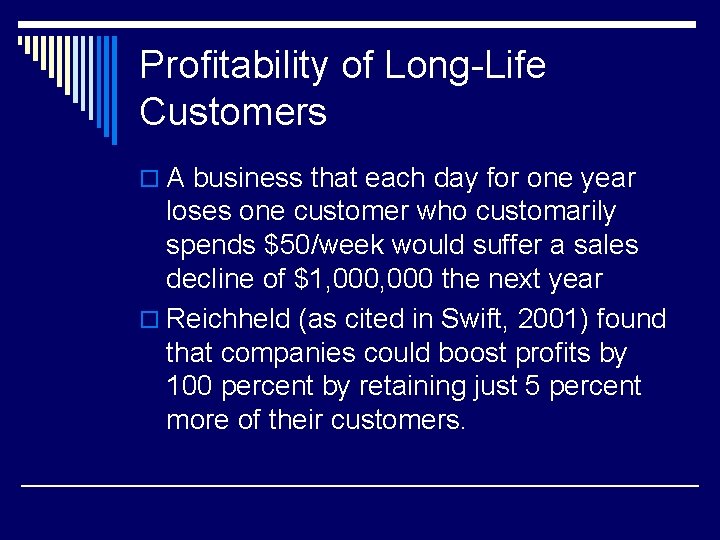 Profitability of Long-Life Customers o A business that each day for one year loses