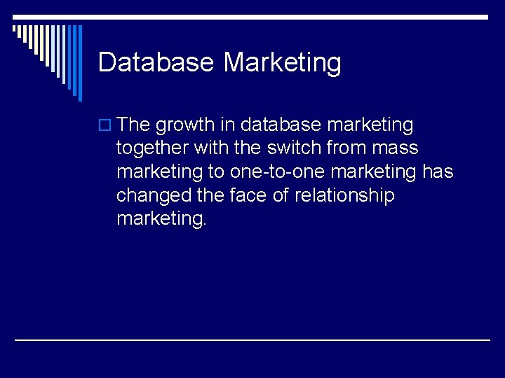 Database Marketing o The growth in database marketing together with the switch from mass