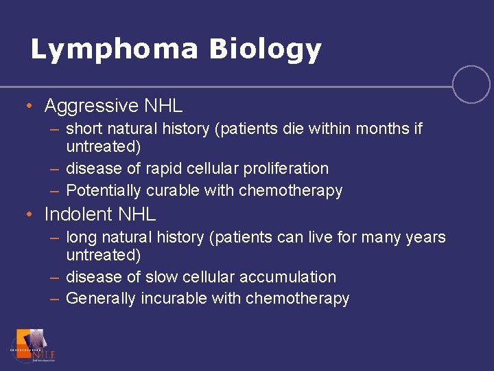 Lymphoma Biology • Aggressive NHL – short natural history (patients die within months if