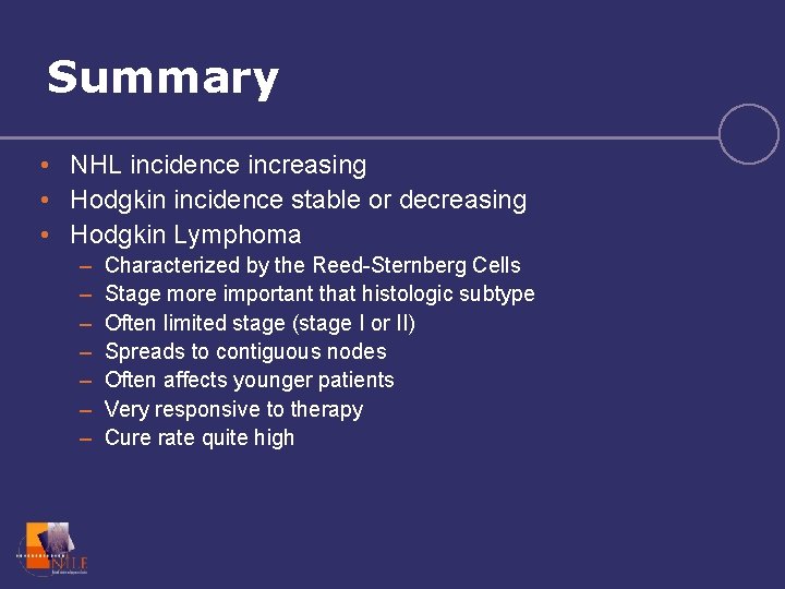 Summary • NHL incidence increasing • Hodgkin incidence stable or decreasing • Hodgkin Lymphoma