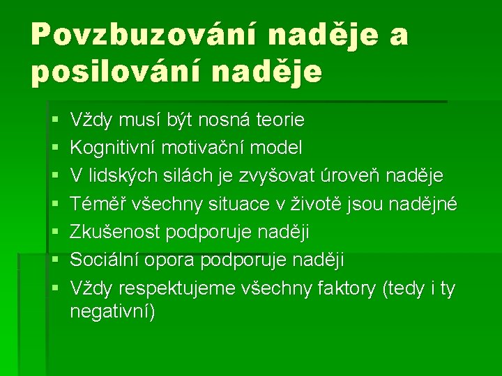 Povzbuzování naděje a posilování naděje § § § § Vždy musí být nosná teorie