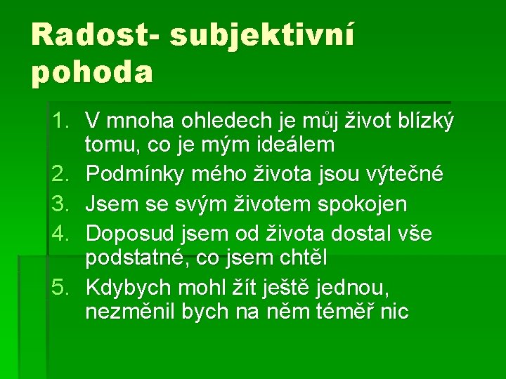 Radost- subjektivní pohoda 1. V mnoha ohledech je můj život blízký tomu, co je