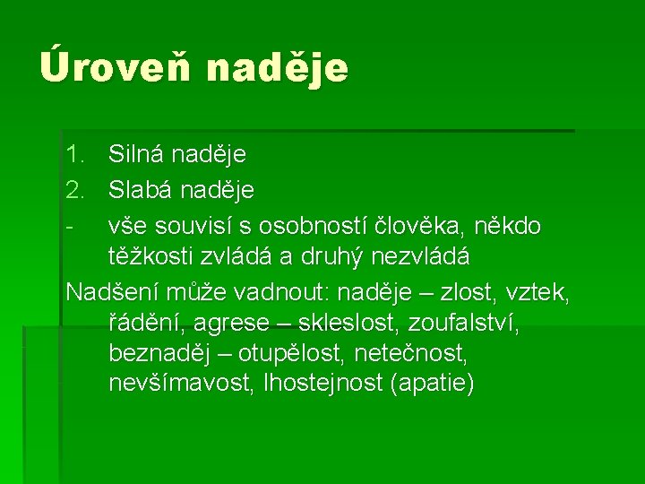 Úroveň naděje 1. Silná naděje 2. Slabá naděje - vše souvisí s osobností člověka,