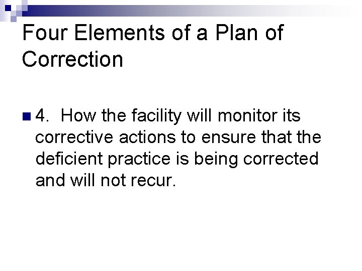 Four Elements of a Plan of Correction n 4. How the facility will monitor