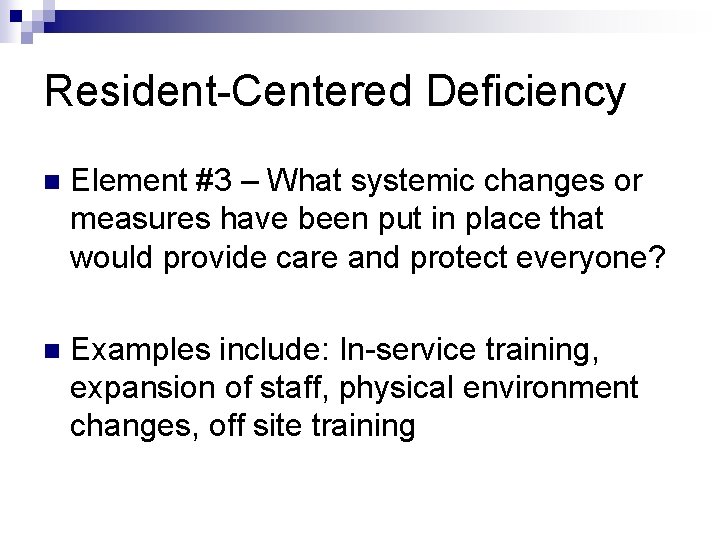 Resident-Centered Deficiency n Element #3 – What systemic changes or measures have been put