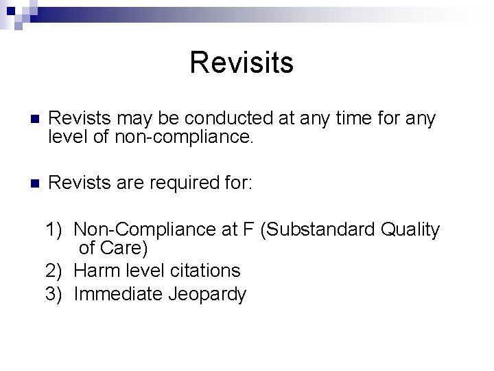 Revisits n Revists may be conducted at any time for any level of non-compliance.