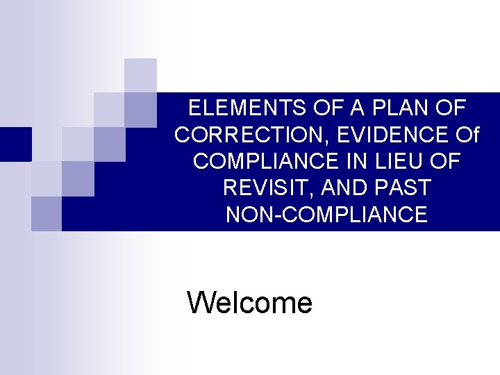 ELEMENTS OF A PLAN OF CORRECTION, EVIDENCE Of COMPLIANCE IN LIEU OF REVISIT, AND