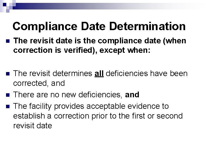Compliance Date Determination n The revisit date is the compliance date (when correction is