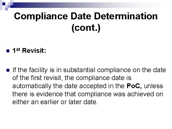 Compliance Date Determination (cont. ) n 1 st Revisit: n If the facility is