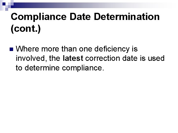Compliance Date Determination (cont. ) n Where more than one deficiency is involved, the