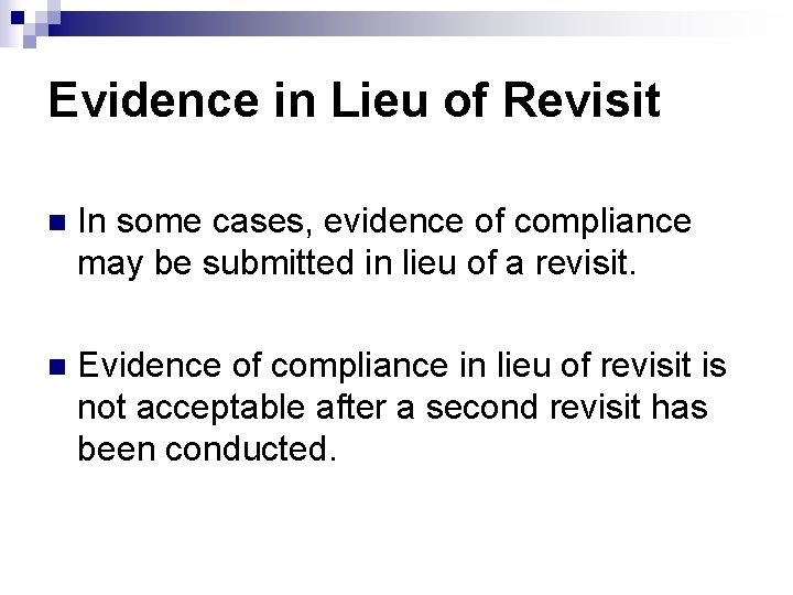 Evidence in Lieu of Revisit n In some cases, evidence of compliance may be