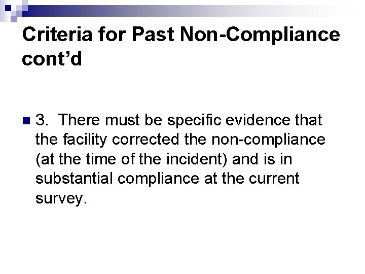 Criteria for Past Non-Compliance cont’d n 3. There must be specific evidence that the