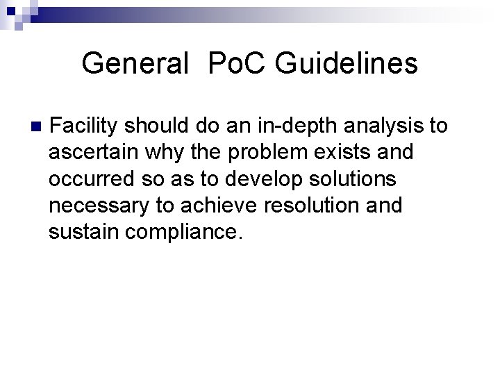 General Po. C Guidelines n Facility should do an in-depth analysis to ascertain why