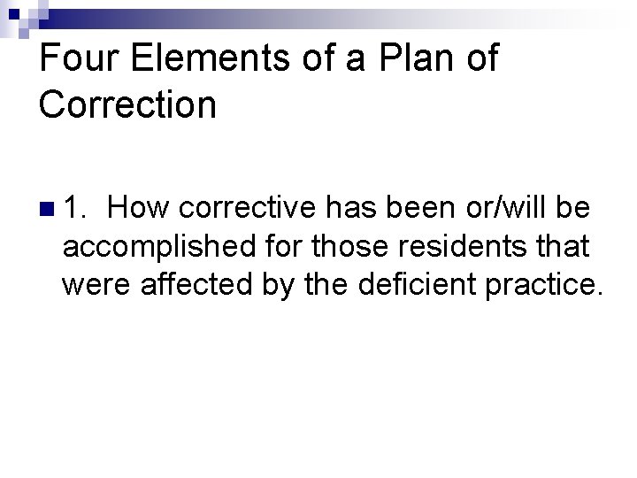 Four Elements of a Plan of Correction n 1. How corrective has been or/will