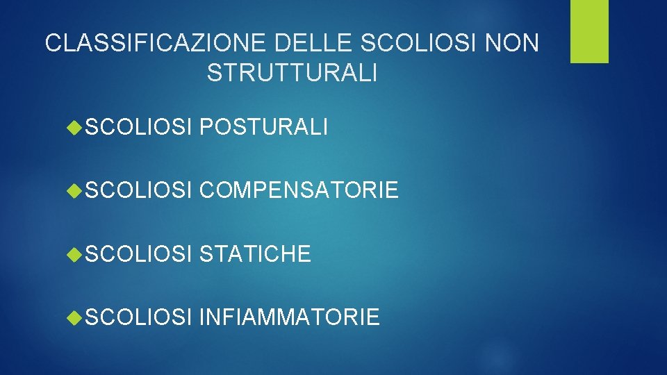 CLASSIFICAZIONE DELLE SCOLIOSI NON STRUTTURALI SCOLIOSI POSTURALI SCOLIOSI COMPENSATORIE SCOLIOSI STATICHE SCOLIOSI INFIAMMATORIE 