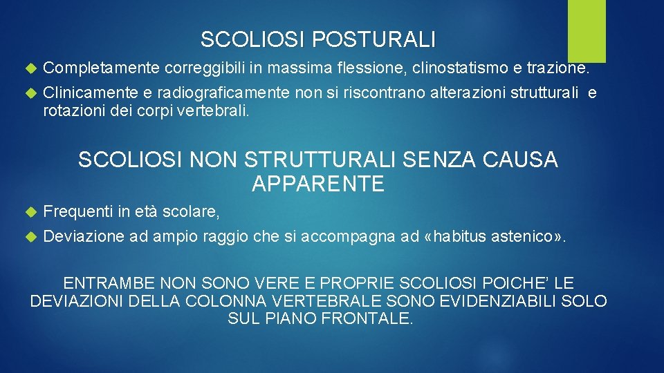 SCOLIOSI POSTURALI Completamente correggibili in massima flessione, clinostatismo e trazione. Clinicamente e radiograficamente non