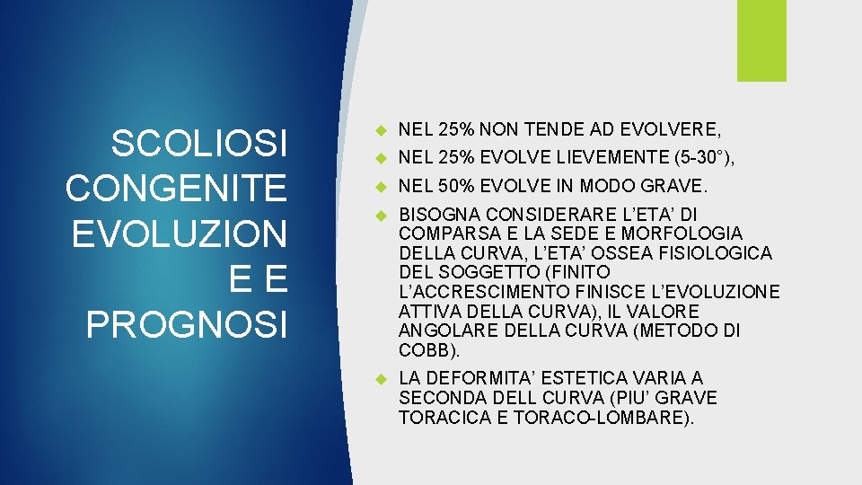 SCOLIOSI CONGENITE EVOLUZION EE PROGNOSI NEL 25% NON TENDE AD EVOLVERE, NEL 25% EVOLVE