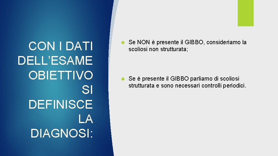 CON I DATI DELL’ESAME OBIETTIVO SI DEFINISCE LA DIAGNOSI: Se NON è presente il