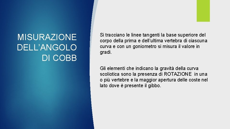 MISURAZIONE DELL’ANGOLO DI COBB Si tracciano le linee tangenti la base superiore del corpo