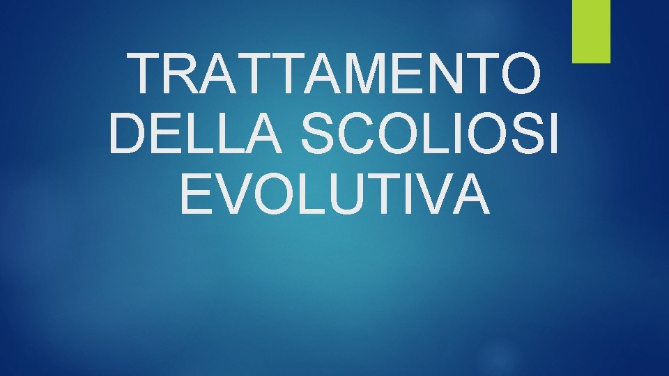 TRATTAMENTO DELLA SCOLIOSI EVOLUTIVA 