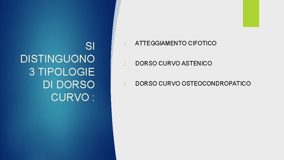 SI DISTINGUONO 3 TIPOLOGIE DI DORSO CURVO : 1. ATTEGGIAMENTO CIFOTICO 2. DORSO CURVO