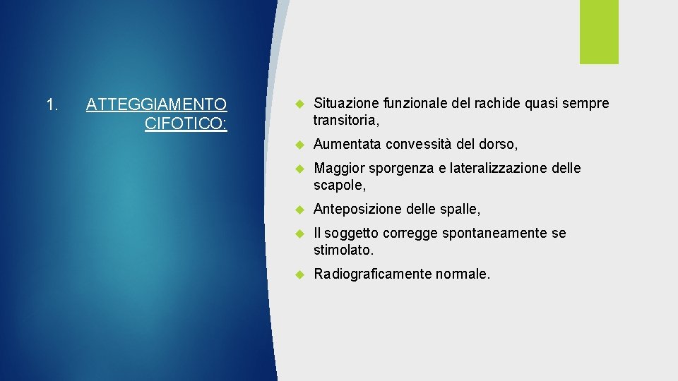 1. ATTEGGIAMENTO CIFOTICO: Situazione funzionale del rachide quasi sempre transitoria, Aumentata convessità del dorso,