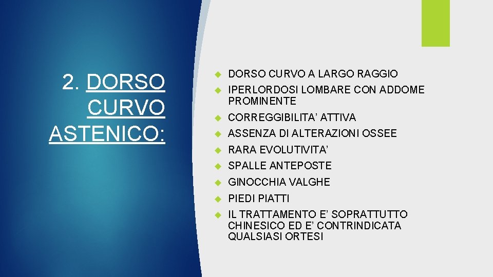 2. DORSO CURVO ASTENICO: DORSO CURVO A LARGO RAGGIO IPERLORDOSI LOMBARE CON ADDOME PROMINENTE