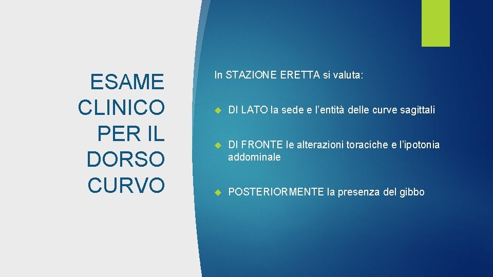 ESAME CLINICO PER IL DORSO CURVO In STAZIONE ERETTA si valuta: DI LATO la