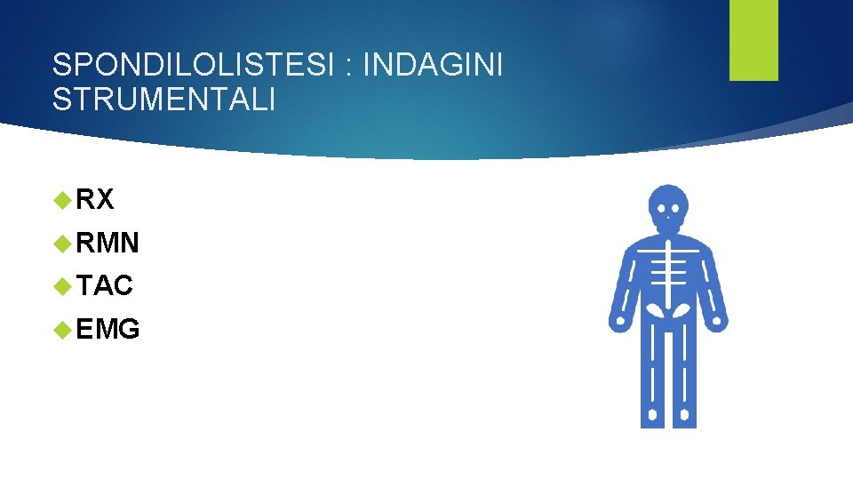 SPONDILOLISTESI : INDAGINI STRUMENTALI RX RMN TAC EMG 