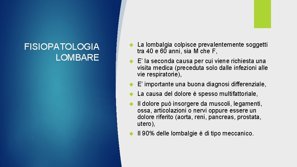 FISIOPATOLOGIA LOMBARE La lombalgia colpisce prevalentemente soggetti tra 40 e 60 anni, sia M